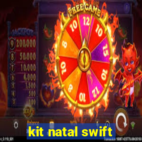kit natal swift